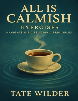 Paperback All Is Calmish Exercises: Navigate Niro Feliciano Principles Book