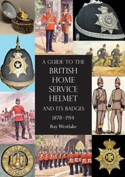 Paperback A Guide to the British Home Service Helmet and Its Badges 1878 - 1914 Book