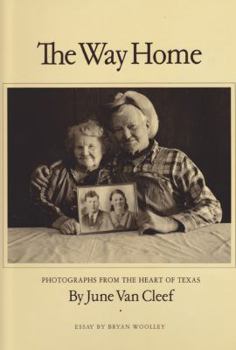 The Way Home: Photographs from the Heart of Texas - Book  of the Charles and Elizabeth Prothro Texas Photography Series