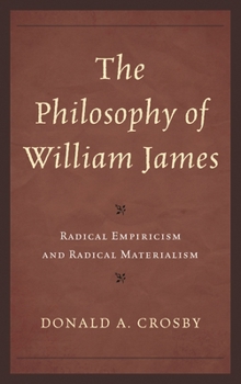 Hardcover Philosophy of William James: Radical Empiricism and Radical Materialism Book