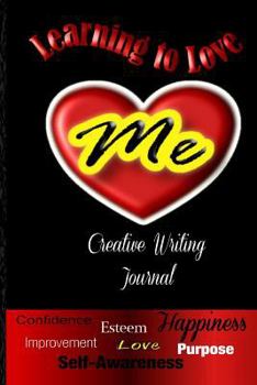 Paperback Learning to Love Me: Creative Writing Journal Book