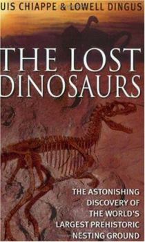 Paperback The Lost Dinosaurs: Discovering the Astonishing Secrets of Dinosaurs Book