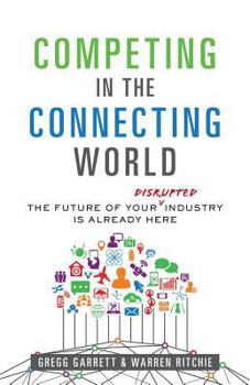 Paperback Competing in the Connecting World: The Future of Your Industry Is Already Here Book