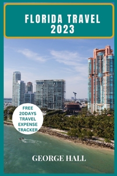Paperback Florida Travel 2023: The Complete Guide To Vacationing In The Sunshine State Book