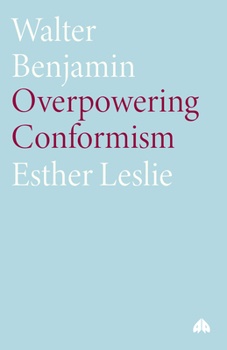 Paperback Walter Benjamin: Overpowering Conformism Book