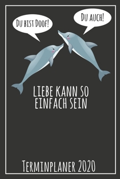 Paperback Du bist doof! Du auch! Liebe kann so einfach sein Terminplaner 2020: Jahresplaner von September 2019 bis Dezember 2020 mit Delfinen Planer mit 174 Sei [German] Book