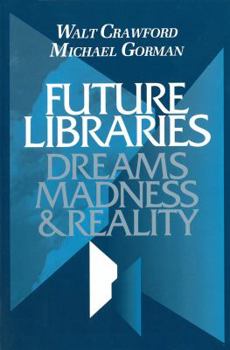 Paperback Future Libraries: Dreams, Madness and Reality Book