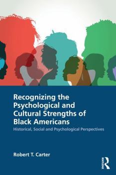 Paperback Recognizing the Psychological and Cultural Strengths of Black Americans: Historical, Social and Psychological Perspectives Book