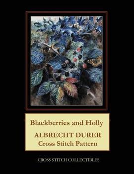 Blackberries and Holly: Albrecht Durer Cross Stitch Pattern