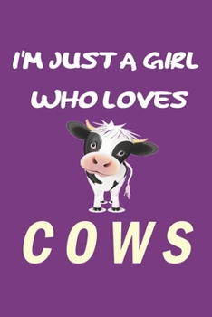 Paperback I'm Just A Girl Who Loves cows: Gift for cow Lovers - cow Journal: Medium College-Ruled Diary, Paperback 6 x 9 120 Page, Blank lined Journal Notebook Book