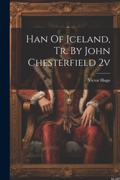 Paperback Han Of Iceland, Tr. By John Chesterfield 2v Book