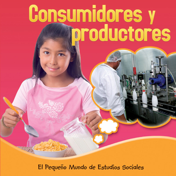 Library Binding Los Consumidores Y Los Productores: Consumers and Producers [Spanish] Book