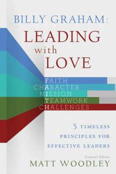 Paperback Billy Graham: Leading with Love: 5 Timeless Principles for Effective Leaders Book