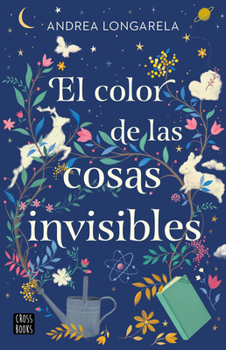 El color de las cosas invisibles / The color of invisible things (Spanish Edition)