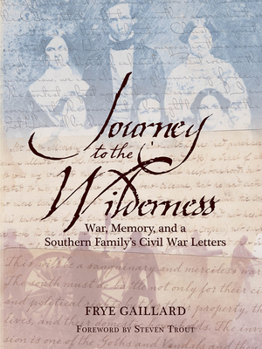 Hardcover Journey to the Wilderness: War, Memory, and a Southern Family's Civil War Letters Book