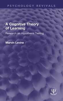 Hardcover A Cognitive Theory of Learning: Research on Hypothesis Testing Book