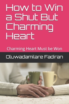 Paperback How to Win a Shut But Charming Heart: Charming Heart Must be Won Book