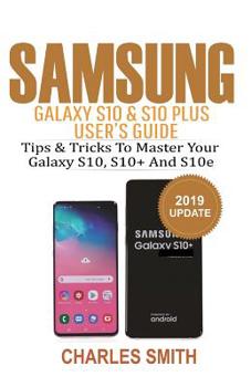 Paperback Samsung Galaxy S10 & S10 plus User's Guide: Tips and Tricks to Master Your Samsung S10, S10 plus & 10e Book