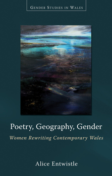 Paperback Poetry, Geography, Gender: Women Rewriting Contemporary Wales Book