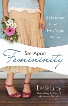 Paperback Set-Apart Femininity: God's Sacred Intent for Every Young Woman Book