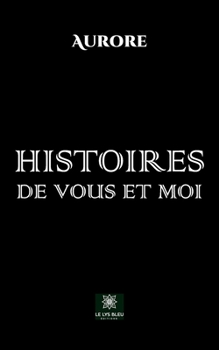 Paperback Histoires de vous et moi [French] Book
