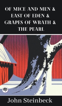 Selected Works of John Steinbeck (Of Mice and Men & East of Eden & Grapes of Wrath & The Pearl)