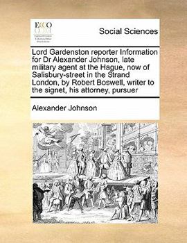 Paperback Lord Gardenston reporter Information for Dr Alexander Johnson, late military agent at the Hague, now of Salisbury-street in the Strand London, by Robe Book