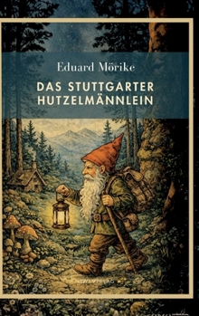 Eduard Mörike: Das Stuttgarter Hutzelmännlein. Vollständige Neuausgabe