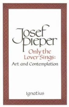 Paperback Only the Lover Sings: Art and Contemplation Book