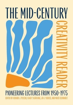 Hardcover The Mid-Century Creativity Reader: Pioneering Lectures from 1950-1975 Book