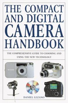 Paperback The Compact and Digital Camera Handbook: The Comprehensive Guide to Choosing and Using the New Digital Imaging Technology Book