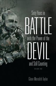 Paperback Sixty Years in Battle with the Power of the Devil and Still Counting, Volume 1 Book