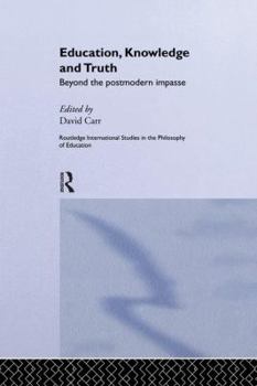 Paperback Education, Knowledge and Truth: Beyond the Postmodern Impasse Book