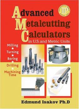 CD-ROM Advanced Metalcutting Calculators in U.S. & Metric Units (Volume 1) Book