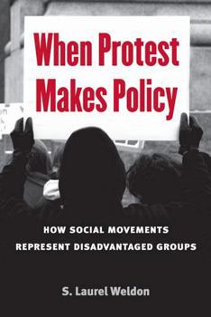 Paperback When Protest Makes Policy: How Social Movements Represent Disadvantaged Groups Book
