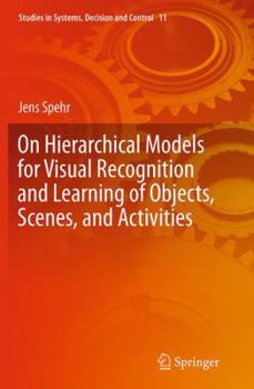 Paperback On Hierarchical Models for Visual Recognition and Learning of Objects, Scenes, and Activities Book