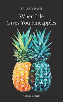 Paperback When Life Gives You Pineapples: A Book of Bars Book