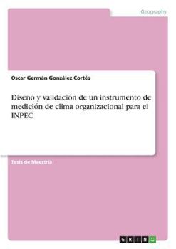 Dise�o y validaci�n de un instrumento de medici�n de clima organizacional para el INPEC