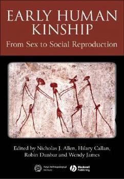 Hardcover Early Human Kinship: From Sex to Social Reproduction Book