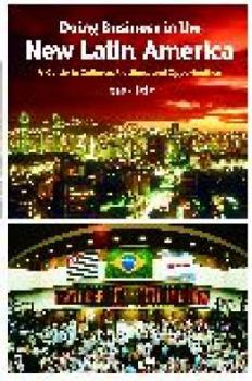 Doing Business in the New Latin America: A Guide to Cultures, Practices, and Opportunities