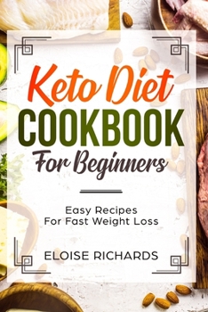 Paperback Keto Diet Cookbook For Beginners: Easy Recipes For Fast Weight Loss Book