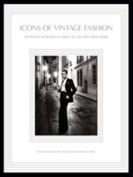 Hardcover Icons of Vintage Fashion: Definitive Designer Classics at Auction 1900-1990 Book