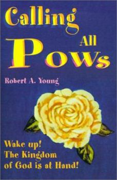 Paperback Calling All POWs: Wake Up! the Kingdom of God is at Hand! Book
