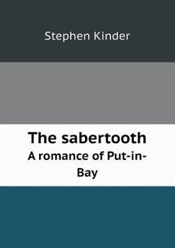 Paperback The sabertooth A romance of Put-in-Bay Book