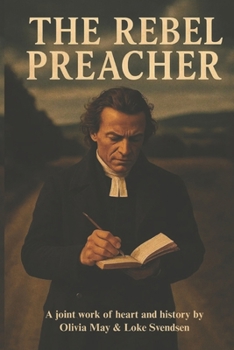 Paperback The Rebel Preacher: Some revolutions begin with gunfire. Others begin with a whisper from God. Book