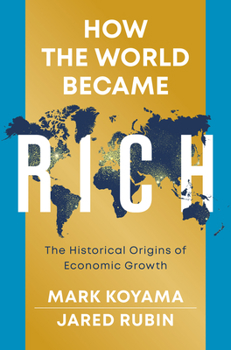 Paperback How the World Became Rich: The Historical Origins of Economic Growth Book