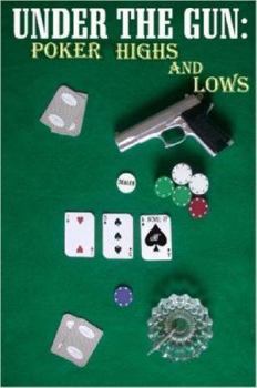 Paperback Under the Gun: Poker Highs And Lows Book