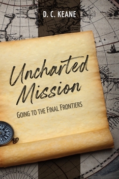 Paperback Uncharted Mission: Going to the Final Frontiers Book