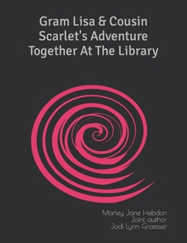 Paperback Gram Lisa & Cousin Scarlet's Adventure Together At The Library Book