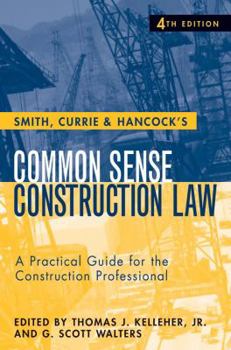 Hardcover Smith, Currie & Hancock's Common Sense Construction Law: A Practical Guide for the Construction Professional [With CDROM] Book